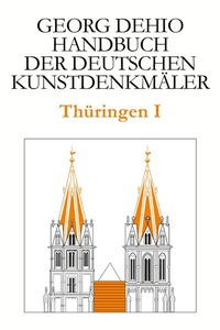 Abbildung von: Dehio - Handbuch der deutschen Kunstdenkmäler / Thüringen I - Deutscher Kunstverlag (DKV)