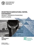 Cover: Investing in Agricultural Water, Sustainably - Food & Agriculture Organization of the United Nations (FAO)