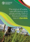 Cover: The Status of Water Use Efficiency and Productivity with a Focus on Paddy Rice in Zambia - Food & Agriculture Organization of the United Nations (FAO)