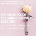 Cover: The Inside Scoop on Eating Disorder Recovery - Tantor Audio