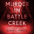 Cover: Murder in Battle Creek - Tantor Audio