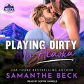 Cover: Playing Dirty in Alaska - Tantor Audio