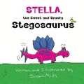 Cover: Stella, the Sweet and Spunky Stegosaurus - Rainbow Sparrow, LLC
