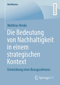 Abbildung von: Die Bedeutung von Nachhaltigkeit in einem strategischen Kontext - Springer VS