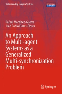 Enlarge image Cover: An Approach to Multi-agent Systems as a Generalized Multi-synchronization Problem - Springer