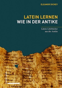 Abbildung von: Latein lernen wie in der Antike - Schwabe Verlagsgruppe AG Schwabe Verlag