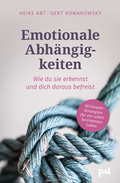 Cover: Emotionale Abh&auml;ngigkeiten - wie du sie erkennst und dich daraus befreist - PAL - Verlagsgesellschaft mbH