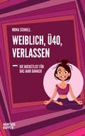 Cover: Weiblich, &Uuml;40, Verlassen - Montagshappen Verlag