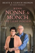 Cover: Wenn Nonne und M&ouml;nch die Liebe finden - Bonifatius Verlag
