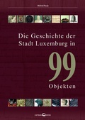 Cover: Die Geschichte der Stadt Luxemburg in 99 Objekten - capybarabooks