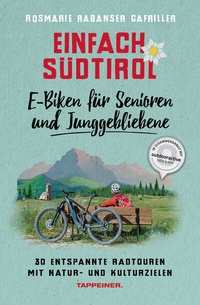 Abbildung von: Einfach Südtirol: E-Biken für Senioren und Junggebliebene - Athesia-Tappeiner Verlag