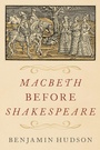 Cover: Macbeth before Shakespeare - OUP eBook