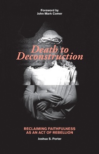 Enlarge image Cover: Death to Deconstruction - Kregel Publications