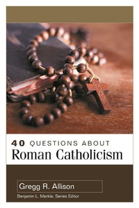 Abbildung von: 40 Questions About Roman Catholicism - Kregel Academic