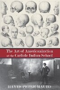 Abbildung von: The Art of Americanization at the Carlisle Indian School - University of New Mexico Press