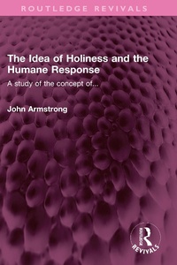 Abbildung von: The Idea of Holiness and the Humane Response - Routledge