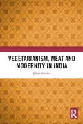 Cover: Vegetarianism, Meat and Modernity in India - Routledge
