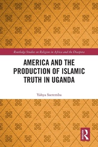 Abbildung von: America and the Production of Islamic Truth in Uganda - Routledge