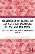 Cover: Aristarchus of Samos: On the Sizes and Distances of the Sun and Moon - Routledge