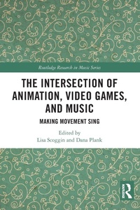 Abbildung von: The Intersection of Animation, Video Games, and Music - Routledge