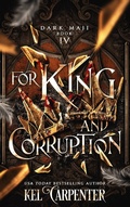 Cover: For King and Corruption (Dark Maji, #4) - Kel Carpenter
