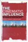 Cover: The Cinematic Influence - Bloomsbury Academic USA