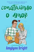Cover: Construindo o Amor (A Fam&iacute;lia Bennett Livro 2, #1) - Amy Bright