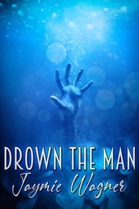 Enlarge image Cover: Drown the Man - JMS Books LLC