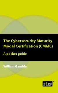 Enlarge image Cover: The Cybersecurity Maturity Model Certification (CMMC) - A pocket guide - IT Governance Publishing