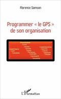 Cover: Programmer &laquo; le GPS &raquo; de son organisation - Editions L'Harmattan