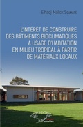 Cover: L'interet de construire des batiments bioclimatiques a usage d'habitation en milieu tropical a partir de materiaux locaux - Editions L'Harmattan