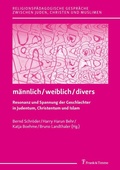 Cover: m&auml;nnlich / weiblich / divers - Resonanz und Spannung der Geschlechter in Judentum, Christentum und Islam - Frank & Timme