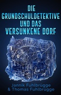 Cover: Die Grundschuldetektive und das versunkene Dorf - epubli