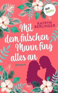 Abbildung von: Mit dem falschen Mann fing alles an - dotbooks