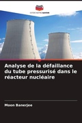Cover: Analyse de la defaillance du tube pressurise dans le reacteur nucleaire - Editions Notre Savoir