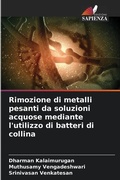 Cover: Rimozione di metalli pesanti da soluzioni acquose mediante l'utilizzo di batteri di collina - Edizioni Sapienza