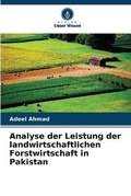 Cover: Analyse der Leistung der landwirtschaftlichen Forstwirtschaft in Pakistan - Verlag Unser Wissen