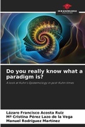 Cover: Do you really know what a paradigm is? - Our Knowledge Publishing