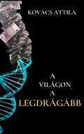 Cover: A vil&aacute;gon a legdr&aacute;g&aacute;bb - Attila Kovacs