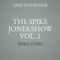Cover: The Spike Jones Show Vol. 1 - BLACK EYE ENTERTAINMENT