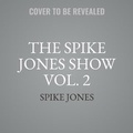 Cover: The Spike Jones Show Vol. 2 - BLACK EYE ENTERTAINMENT