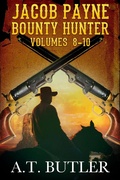 Cover: Jacob Payne, Bounty Hunter, Volumes 8 - 10 (Jacob Payne, Bounty Hunter, Collections, #3) - Jacob Payne, Bounty Hunter, Collections
