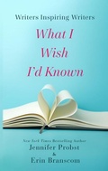 Cover: Writers Inspiring Writers: What I Wish I'd Known - My Level 10 Life LLC