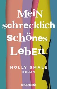 Abbildung von: Mein schrecklich schönes Leben - Droemer