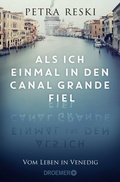 Cover: Als ich einmal in den Canal Grande fiel - Droemer