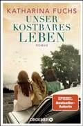 Cover: Unser kostbares Leben - Droemer