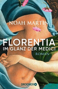 Abbildung von: Florentia - Im Glanz der Medici - Droemer