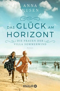 Abbildung von: Die Frauen der Villa Sommerwind. Das Glück am Horizont. - Knaur