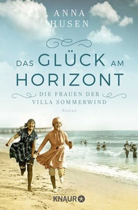 Abbildung von: Die Frauen der Villa Sommerwind. Das Glück am Horizont. - Knaur
