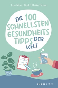 Abbildung von: Die 100 schnellsten Gesundheitstipps der Welt - Knaur MensSana
